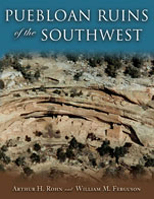 Puebloan Ruins of the Southwest by Arthur H. Rohn, William M. Ferguson, 9780826339706