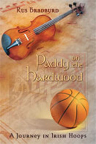 Paddy on the Hardwood (A Journey in Irish Hoops) by Rus Bradburd, 9780826340276