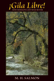Gila Libre! (New Mexico's Last Wild River) by M. H. Salmon, 9780826340825