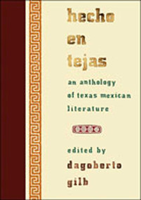 Hecho en Tejas (An Anthology of Texas Mexican Literature) by Dagoberto Gilb, 9780826341266