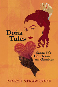 Doña Tules (Santa Fe's Courtesan and Gambler) by Mary J. Straw Cook, 9780826343147