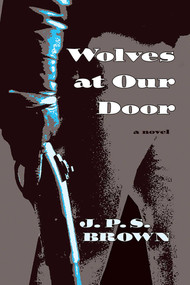 Wolves at Our Door by J. P. S. Brown, 9780826343888
