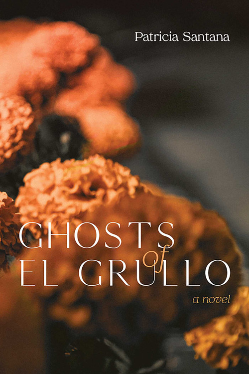 Ghosts of El Grullo by Patricia Santana, 9780826344106