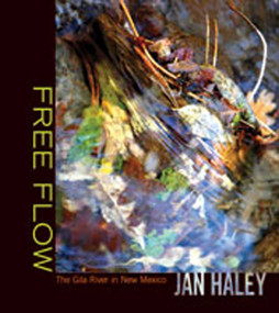 Free Flow (The Gila River in New Mexico) by Jan Haley, M. H. Salmon, 9780826344465