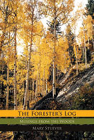 The Forester's Log (Musings from the Woods) by Mary Stuever, 9780826344588