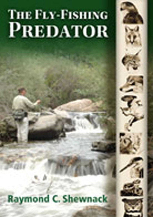 The Fly-Fishing Predator by Raymond C. Shewnack, 9780826346261