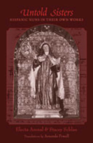 Untold Sisters (Hispanic Nuns in Their Own Works) by Electa Arenal, Stacey Schlau, Amanda Powell, 9780826347381