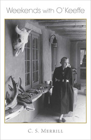 Weekends with O'Keeffe by C. S. Merrill, 9780826349293