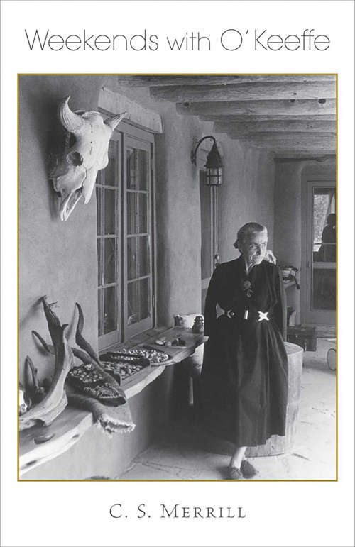 Weekends with O'Keeffe by C. S. Merrill, 9780826349293