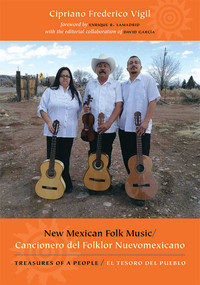 New Mexican Folk Music/Cancionero del Folklor Nuevomexicano (Treasures of a People/El Tesoro del Pueblo) by Cipriano Frederico Vigil, David García, Enrique R. Lamadrid, 9780826349378