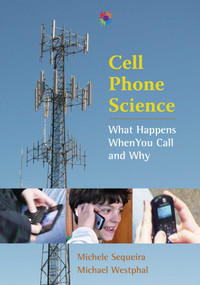 Cell Phone Science (What Happens When You Call and Why) by Michele Sequeira, Michael Westphal, 9780826349682