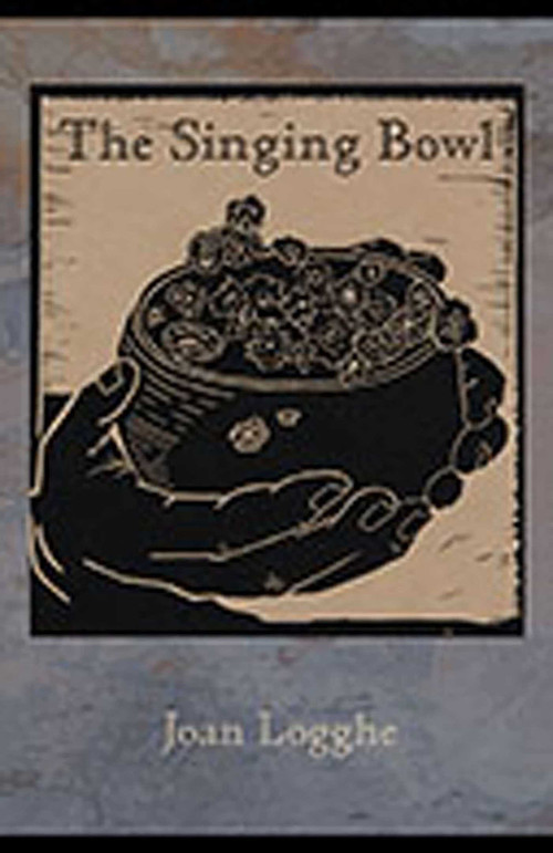 The Singing Bowl by Joan Logghe, 9780826349866