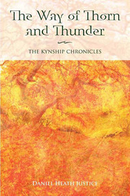 The Way of Thorn and Thunder (The Kynship Chronicles) by Daniel Heath Justice, 9780826350121