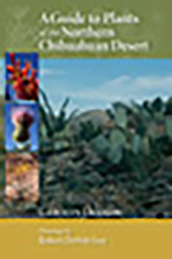 A Guide to Plants of the Northern Chihuahuan Desert by Carolyn Dodson, Robert DeWitt Ivey, 9780826350213