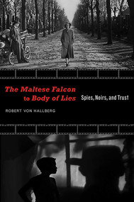 The Maltese Falcon to Body of Lies (Spies, Noirs, and Trust) by Robert von Hallberg, 9780826351364