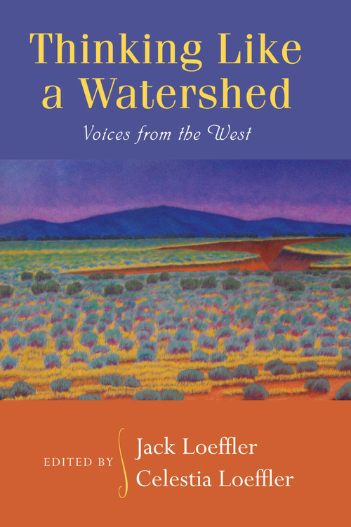 Thinking Like a Watershed (Voices from the West) by Jack Loeffler, Celestia Loeffler, 9780826352330