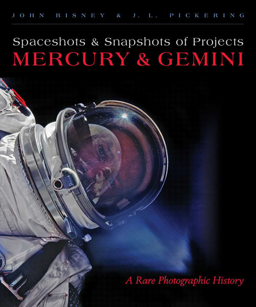 Spaceshots and Snapshots of Projects Mercury and Gemini (A Rare Photographic History) by John Bisney, J. L. Pickering, 9780826352613