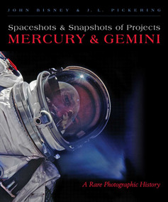Spaceshots and Snapshots of Projects Mercury and Gemini (A Rare Photographic History) by John Bisney, J. L. Pickering, 9780826352613