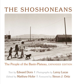 The Shoshoneans (The People of the Basin-Plateau, Expanded Edition) by Edward Dorn, Leroy Lucas, Hofer Matthew, Simon J. Ortiz, 9780826353818