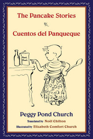 The Pancake Stories (Cuentos del Panqueque) by Peggy Pond Church, Noël Chilton, Elizabeth Comfort Church, 9780826353870