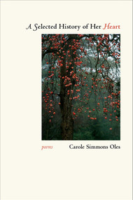 A Selected History of Her Heart (Poems) by Carole Simmons Oles, 9780826355133