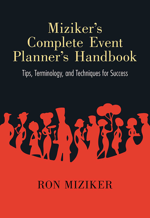 Miziker's Complete Event Planner's Handbook (Tips, Terminology, and Techniques for Success) by Ron Miziker, 9780826355515