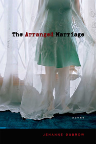 The Arranged Marriage (Poems) by Jehanne Dubrow, 9780826355539