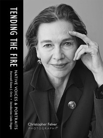 Tending the Fire (Native Voices and Portraits) by Christopher Felver, Simon J. Ortiz, Linda Hogan, 9780826356451