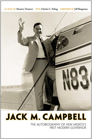 Jack M. Campbell (The Autobiography of New Mexico's First Modern Governor) by Jack M. Campbell, Maurice Trimmer, Charles C. Poling, Jeff Bingaman, 9780826357144