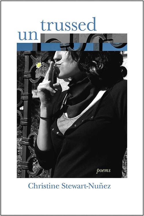 Untrussed (Poems) by Christine Stewart-Nuñez, 9780826357168