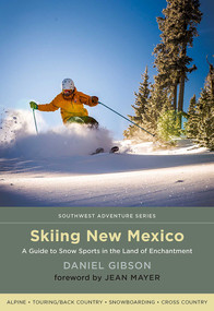 Skiing New Mexico (A Guide to Snow Sports in the Land of Enchantment) by Daniel Gibson, Jean Mayer, 9780826357564