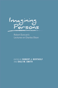 Imagining Persons (Robert Duncan's Lectures on Charles Olson) by Robert J. Bertholf, Dale M. Smith, 9780826358912