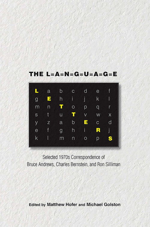 The Language Letters (Selected 1970s Correspondence of Bruce Andrews, Charles Bernstein, and Ron Silliman) by Matthew Hofer, Michael Golston, 9780826360656