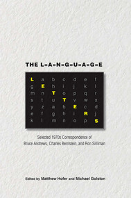 The Language Letters (Selected 1970s Correspondence of Bruce Andrews, Charles Bernstein, and Ron Silliman) by Matthew Hofer, Michael Golston, 9780826360656