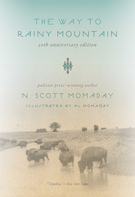 The Way to Rainy Mountain, 50th Anniversary Edition by N. Scott Momaday, Al Momaday, 9780826361219