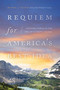 Requiem for America's Best Idea (National Parks in the Era of Climate Change) by Michael J. Yochim, William R. Lowry, 9780826363435