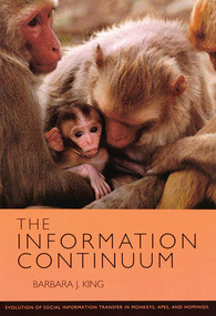 The Information Continuum (Evolution of Social Information Transfer in Monkeys, Apes, and Hominids) by Barbara J. King, 9780933452404