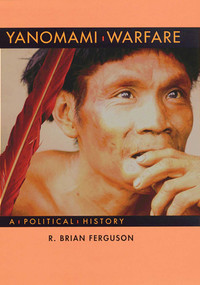 Yanomami Warfare (A Political History) by R. Brian Ferguson, 9780933452411