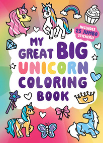 My Great Big Unicorn Coloring Book (A Jumbo-Sized Coloring and Sticker Book for All Ages) by Little Bee Books, 9781499819663