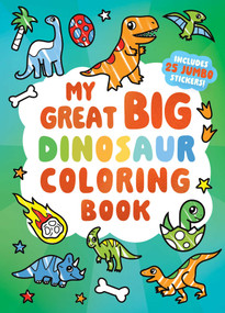 My Great Big Dinosaur Coloring Book (A Jumbo-Sized Coloring and Sticker Book for All Ages) by Little Bee Books, 9781499819670