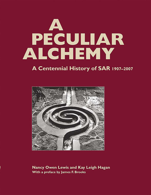 A Peculiar Alchemy (A Centennial History of SAR, 1907-2007) by Nancy Owen Lewis, Kay Leigh Hagan, James F. Brooks, 9781930618848