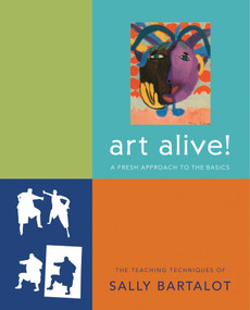 art alive! (A Fresh Approach to the Basics, the Teaching Techniques of Sally Bartalot) by Sally Bartalot, 9781934491201
