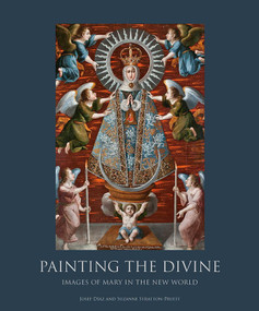 Painting the Divine (Images of Mary in the New World) by Josef Diaz, Suzanne Stratton-Pruitt, 9781934491423