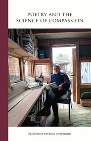 Poetry and the Science of Compassion by Patrick C Pietroni, 9781934491751