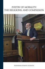 Poetry of Morality, the Religions, and Compassion by Patrick C Pietroni, 9781934491805