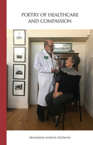 Poetry of Healthcare and Compassion by Patrick C. Pietroni, 9781934491812