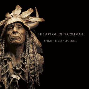 The Art of John Coleman (Spirit, Lives, Legends) by Michael Clawson, 9781934491904