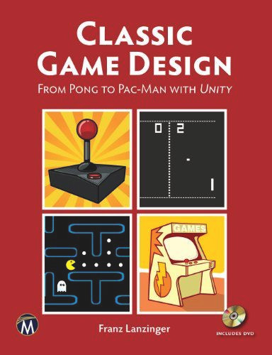 Classic Game Design [OP] (From Pong to Pacman with Unity) by Franz Lanzinger, 9781937585976