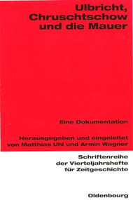Ulbricht, Chruschtschow und die Mauer (Eine Dokumentation) (German Edition) by Matthias Uhl, Armin Wagner, 9783486645866