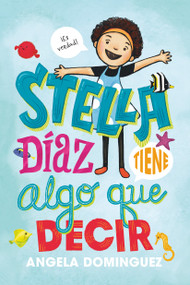 Stella Díaz tiene algo que decir [Spanish edition] by Angela Dominguez, Angela Dominguez, Ángel Antonio Vidal, 9781250390745